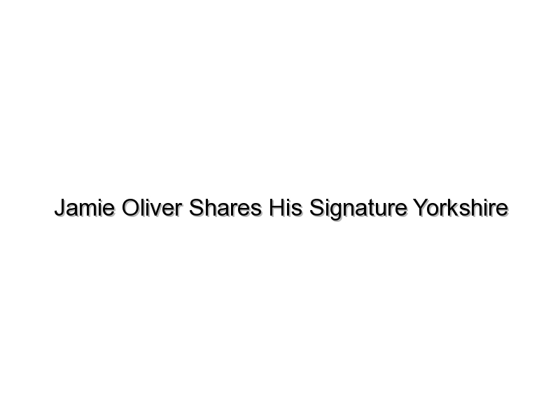 Jamie Oliver Shares His Signature Yorkshire Pudding Recipe