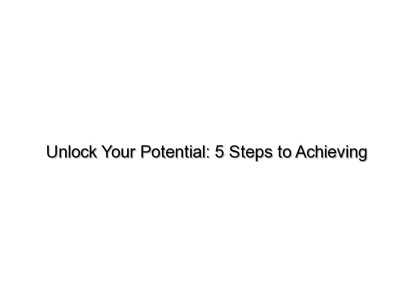 Unlock Your Potential: 5 Steps to Achieving Recipe Success